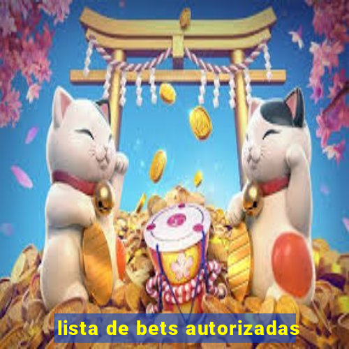 lista de bets autorizadas