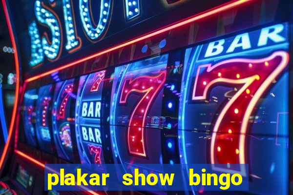 plakar show bingo ao vivo