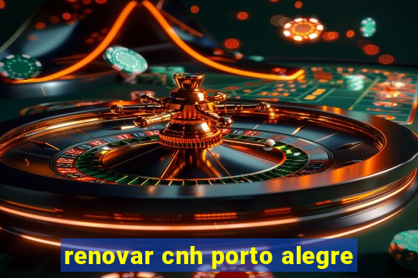 renovar cnh porto alegre