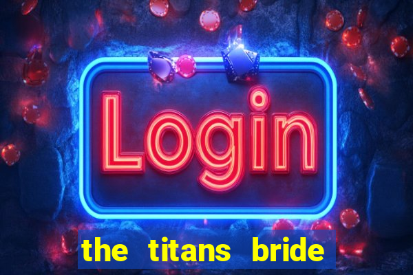 the titans bride cap 1