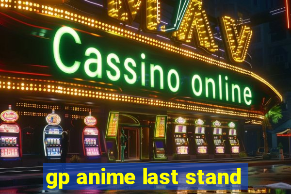 gp anime last stand