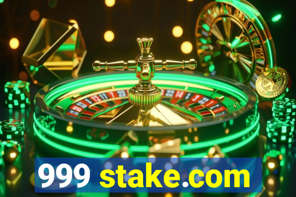 999 stake.com