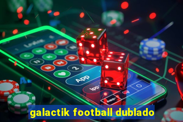 galactik football dublado