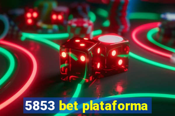 5853 bet plataforma