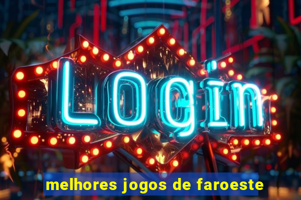 melhores jogos de faroeste