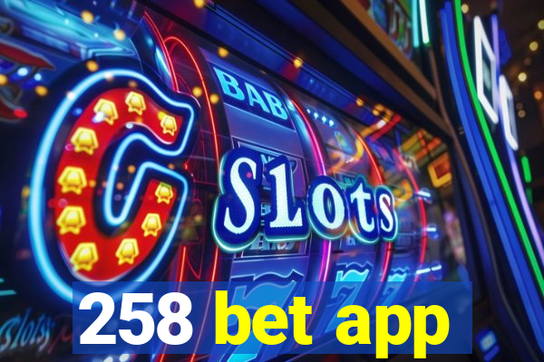 258 bet app