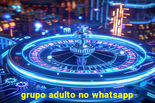 grupo adulto no whatsapp