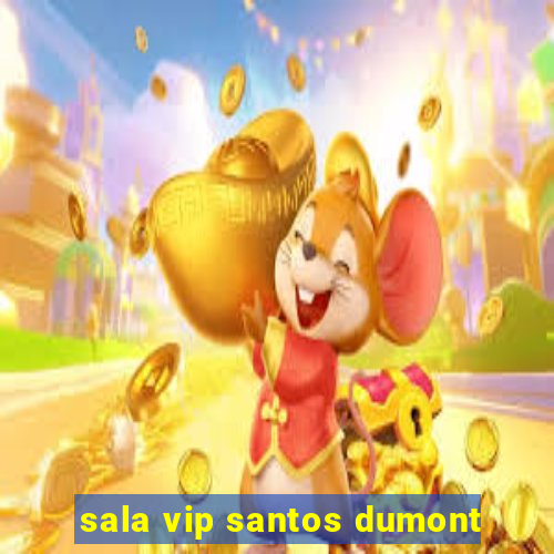 sala vip santos dumont