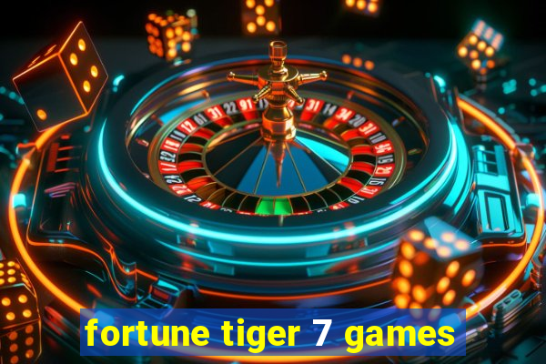 fortune tiger 7 games