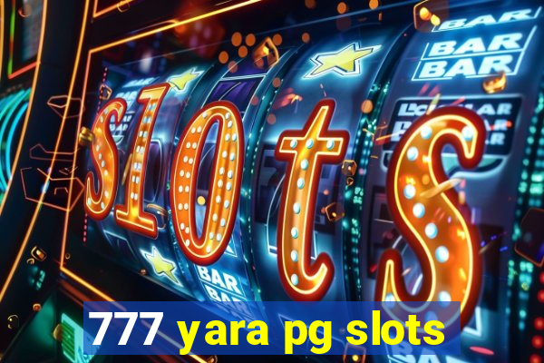 777 yara pg slots