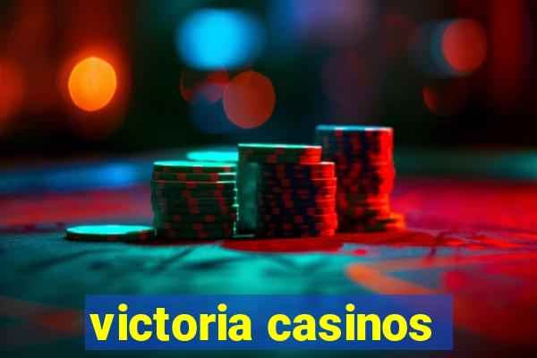 victoria casinos