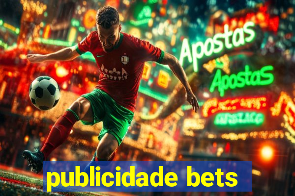 publicidade bets