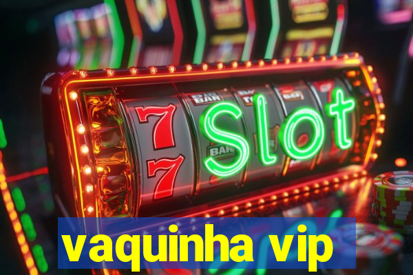 vaquinha vip