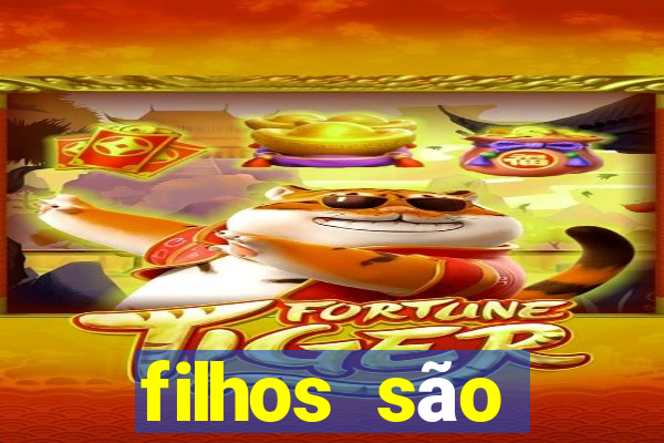 filhos são herança do senhor mensagem