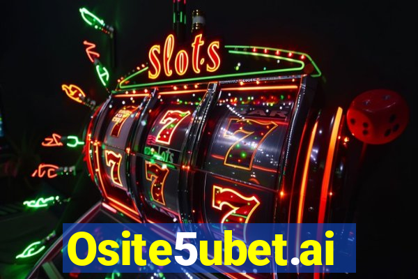 Osite5ubet.ai