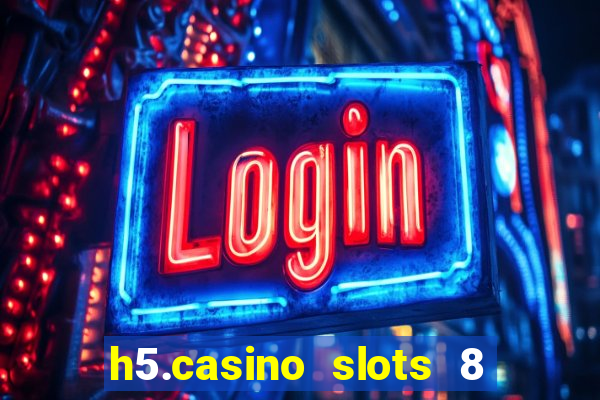 h5.casino slots 8 paga mesmo