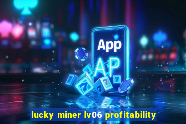 lucky miner lv06 profitability