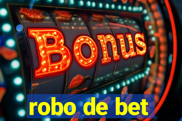 robo de bet