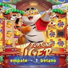 empate - 1 betano o que significa