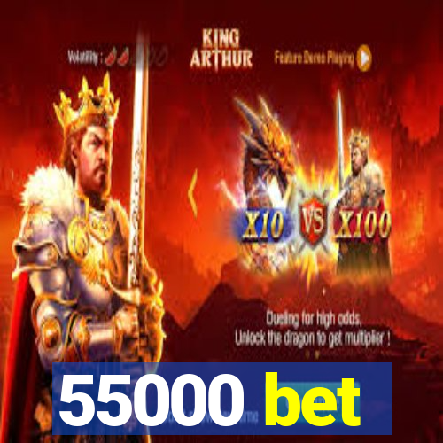 55000 bet