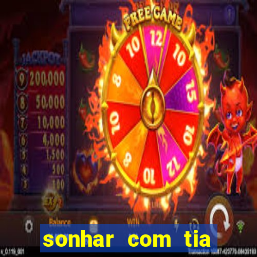 sonhar com tia jogo do bicho