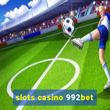 slots casino 992bet