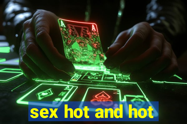 sex hot and hot