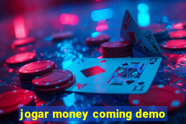 jogar money coming demo