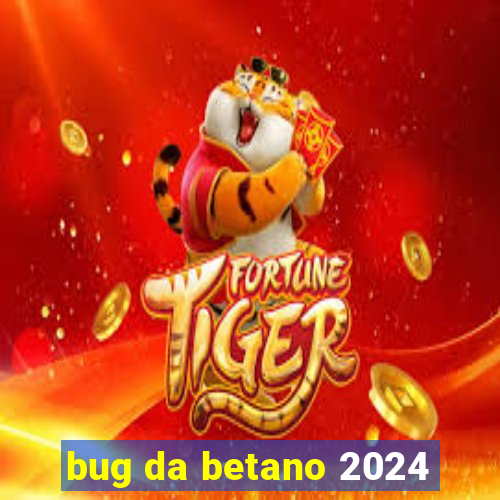 bug da betano 2024