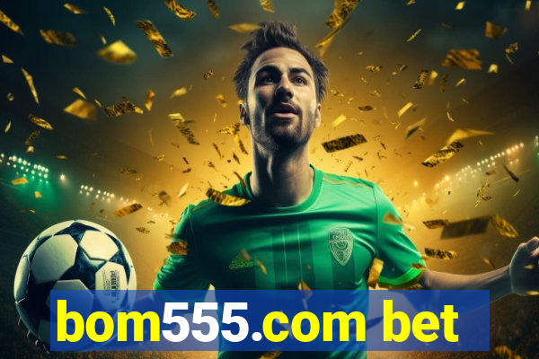 bom555.com bet