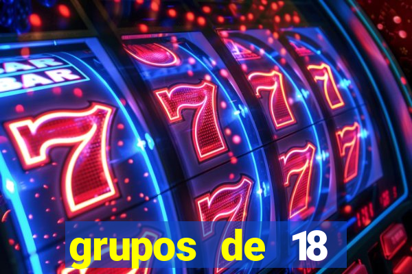 grupos de 18 dezenas para lotofácil