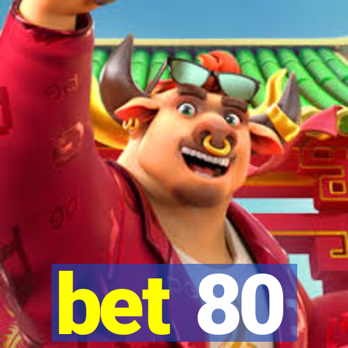 bet 80