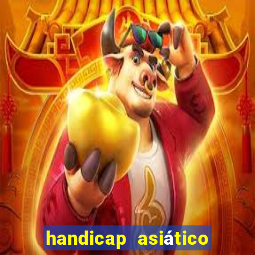 handicap asiático o que significa