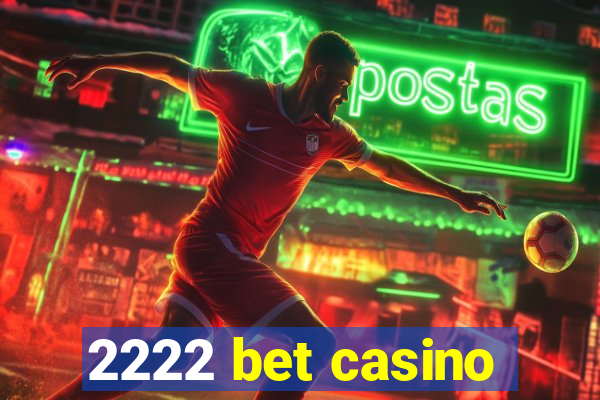 2222 bet casino