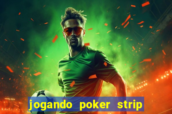 jogando poker strip com a mae