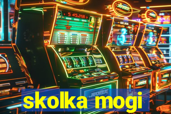 skolka mogi