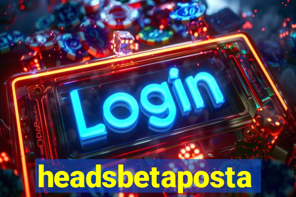 headsbetaposta