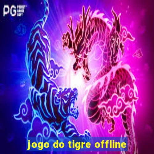 jogo do tigre offline