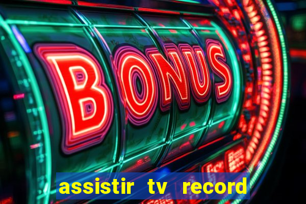 assistir tv record bahia ao vivo agora