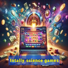 totally science games