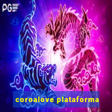 coroalove plataforma