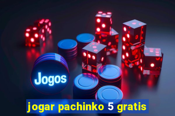 jogar pachinko 5 gratis