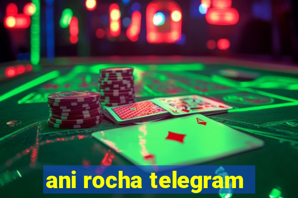 ani rocha telegram