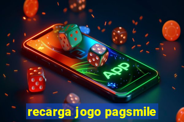 recarga jogo pagsmile