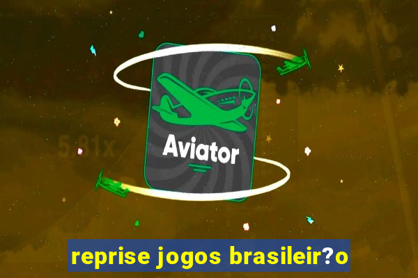 reprise jogos brasileir?o