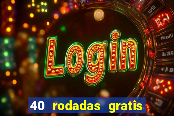 40 rodadas gratis jon bet