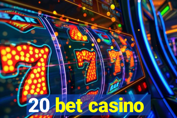 20 bet casino