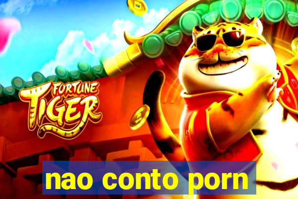 nao conto porn