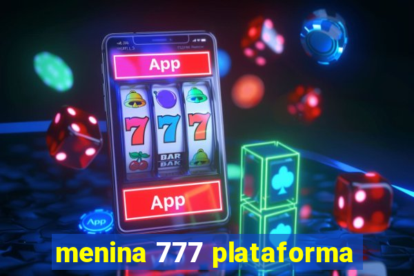 menina 777 plataforma