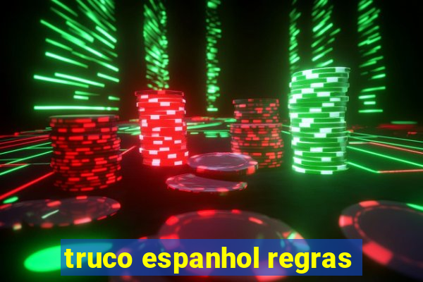 truco espanhol regras